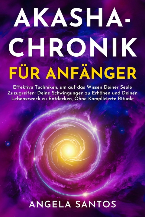 Akasha-Chronik für Anfänger -  Angela Santos