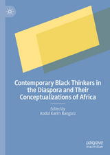 Contemporary Black Thinkers in the Diaspora and Their Conceptualizations of Africa - 