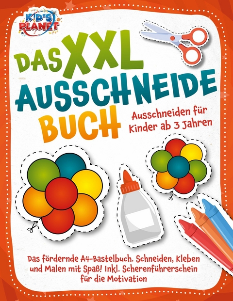 Das XXL-Ausschneidebuch - Ausschneiden für Kinder ab 3 Jahren: Das fördernde A4-Bastelbuch. Schneiden, Kleben und Malen mit Spaß! Inkl. Scherenführerschein für die Motivation -  Lisa Malua