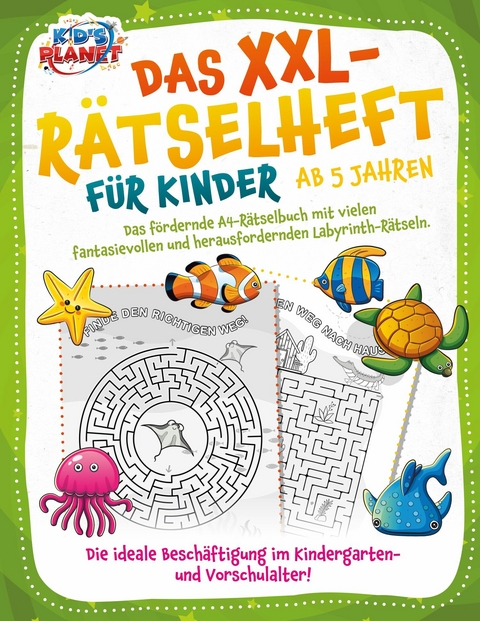 Das XXL-Rätselheft für Kinder ab 5 Jahren: Das fördernde A4-Rätselbuch mit fantasievollen und herausfordernden Labyrinth-Rätseln. Die ideale Beschäftigung im Kindergarten- und Vorschulalter! -  Elena Liebing