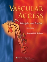 Vascular Access: Principles and Practice - Wilson, Samuel Eric