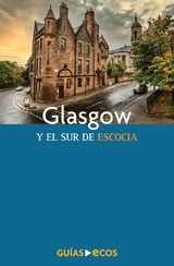 Glasgow y el sur de Escocia -  Eva Auque,  Cesar Barba