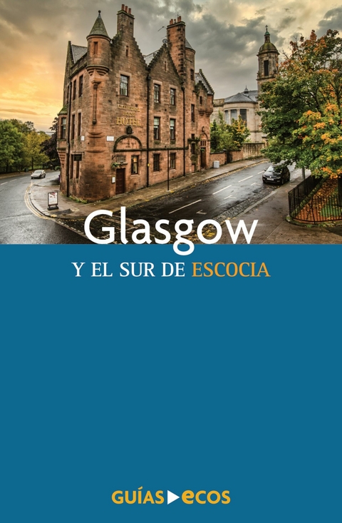 Glasgow y el sur de Escocia -  Eva Auque,  Cesar Barba