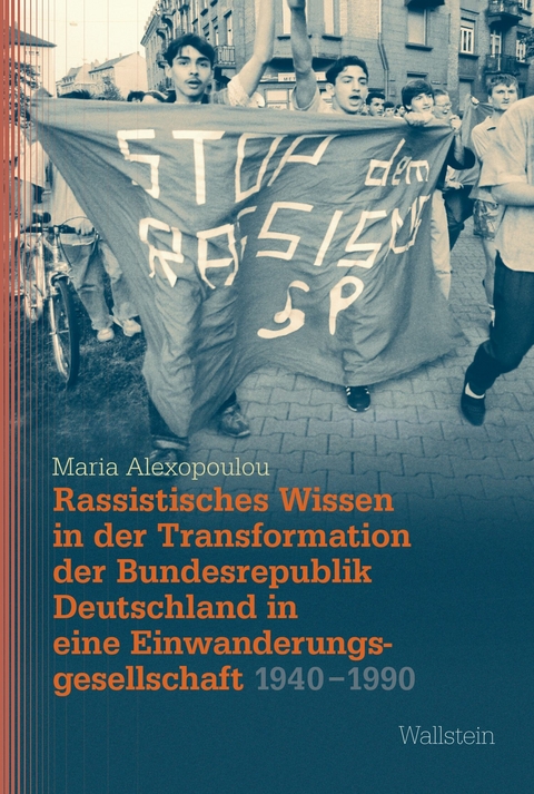 Rassistisches Wissen in der Transformation der Bundesrepublik Deutschland in eine Einwanderungsgesellschaft 1940-1990 - Maria Alexopoulou