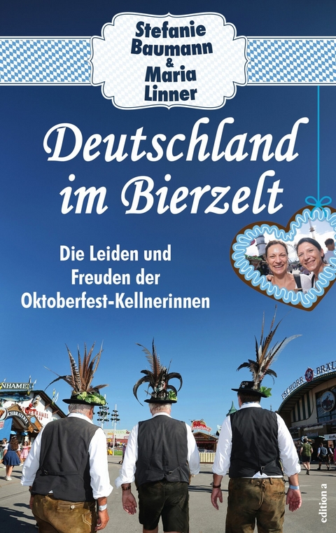 Deutschland im Bierzelt -  Stefanie Baumann,  Maria Linner