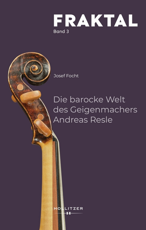 Die barocke Welt des Geigenmachers Andreas Resle - Josef Focht