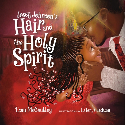 Josey Johnson's Hair and the Holy Spirit (Read-aloud) -  Esau McCaulley