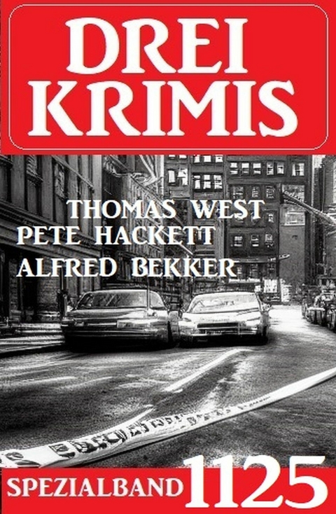 Drei Krimis Spezialband 1125 -  Alfred Bekker,  Pete Hackett,  Thomas West