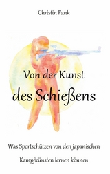 Von der Kunst des Schießens - Christin Fank