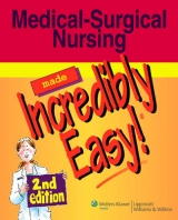 Medical-surgical Nursing Made Incredibly Easy! - 