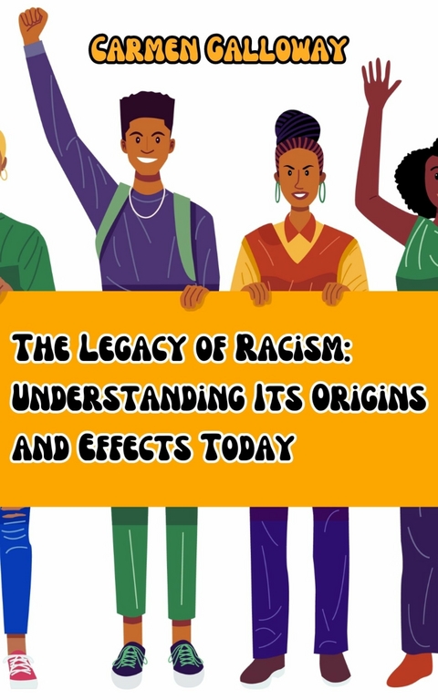 The Legacy of Racism -  Carmen Galloway