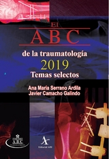 El ABC de la traumatología 2019. Temas selectos -  Ana María Serrano Ardilla,  Javier Camacho Galindo