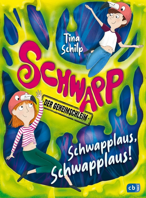 Schwapp, der Geheimschleim - Schwapplaus, Schwapplaus! -  Tina Schilp