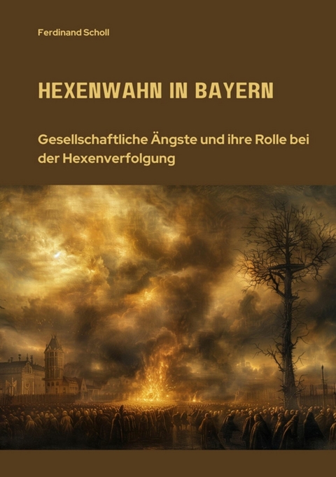 Hexenwahn in Bayern -  Ferdinand Scholl