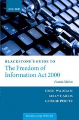 Blackstone's Guide to the Freedom of Information Act 2000 - Wadham, John; Harris, Kelly; Peretz, George