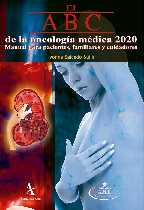 El ABC  de la oncología médica 2020. Manual para pacientes, familiares y cuidadores -  Ivonne Salcedo Sullk