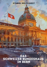 Das Schweizer Bundeshaus in Bern -  Gerd L. Fankhauser