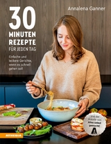 30-Minuten-Rezepte für jeden Tag - Annalena Ganner