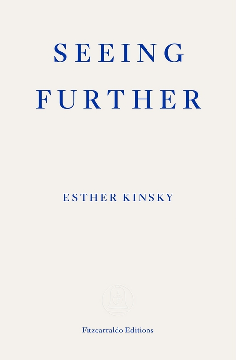 Seeing Further -  Esther Kinsky