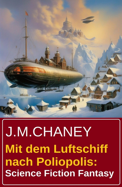 Mit dem Luftschiff nach Poliopolis: Science Fiction Fantasy -  J. M. Chaney