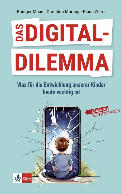 Das Digital-Dilemma: Was für die Entwicklung unserer Kinder heute wichtig ist -  Klaus Zierer,  Rüdiger Maas,  Christian Montag