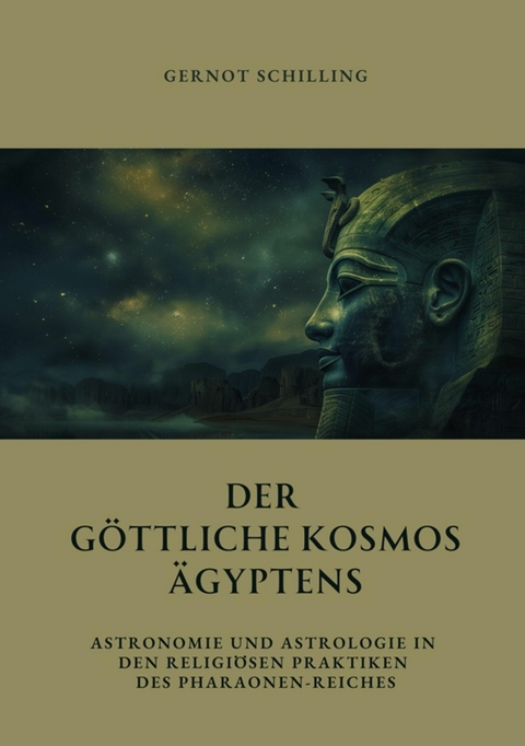 Der göttliche  Kosmos Ägyptens -  Gernot Schilling