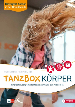 Bewegtes Lernen in der Grundschule: Tanzbox Körper - Claudia Hanfgarn; Johanna Schlösser