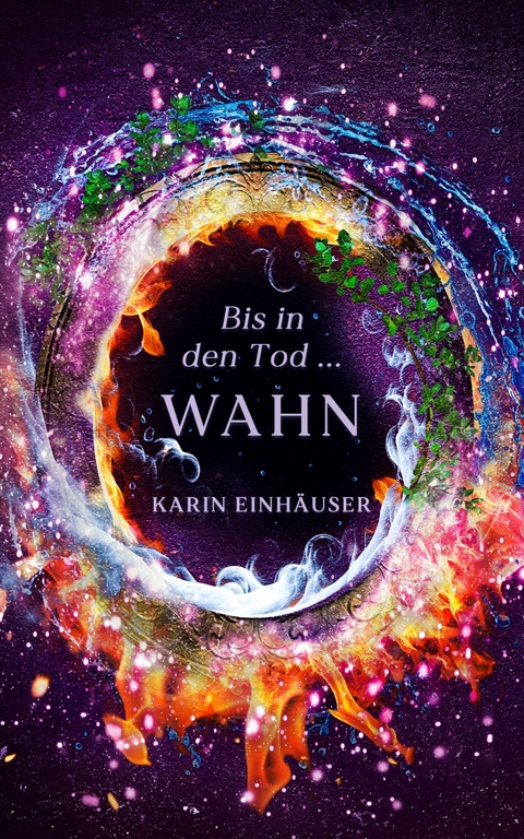 Bis in den Tod ... WAHN -  Karin Einhäuser