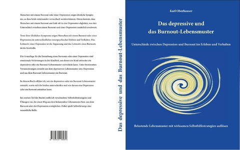 Das depressive und das Burnout-Lebensmuster: Unterschiede zwischen Depression und Burnout im Erleben und Verhalten -  Karl Oberhauser