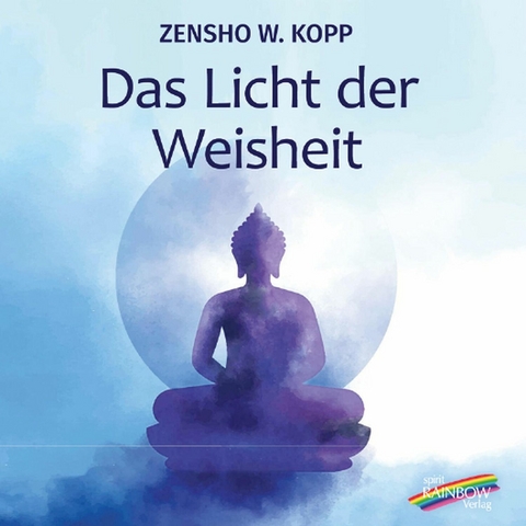 Das Licht der Weisheit -  Zenscho W. Kopp