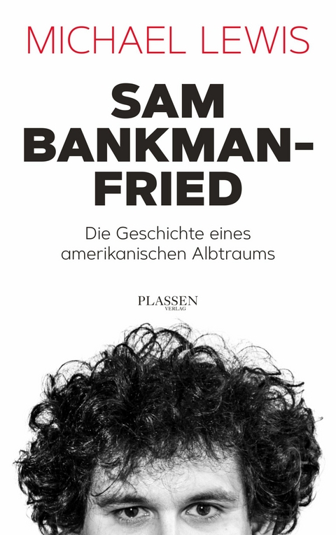 Sam Bankman-Fried – Die Geschichte eines amerikanischen Albtraums - Michael Lewis