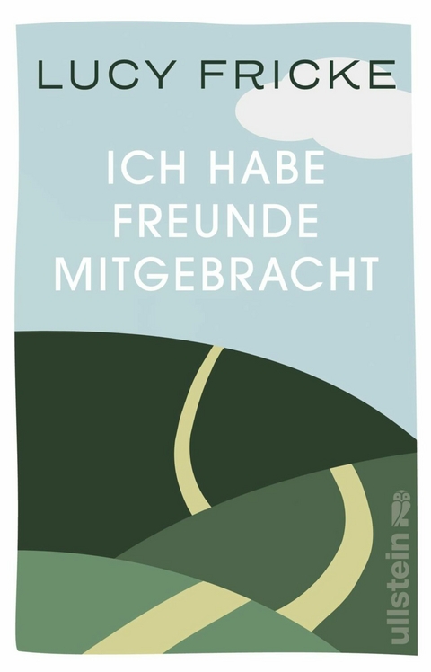 Ich habe Freunde mitgebracht -  Lucy Fricke