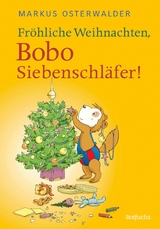 Fröhliche Weihnachten, Bobo Siebenschläfer! -  Markus Osterwalder