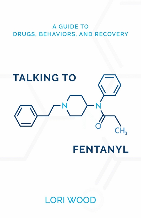 Talking to Fentanyl -  Lori Wood