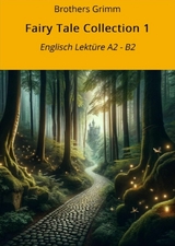 Fairy Tale Collection 1: Englisch Lektüre A2 - B2 - Brothers Grimm