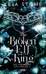 The Broken Elf King - Die Chroniken von Avalier 2 -  Leia Stone