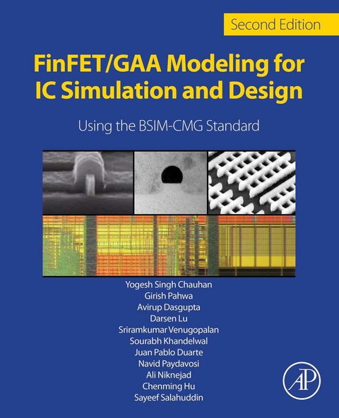 FinFET/GAA Modeling for IC Simulation and Design -  Yogesh Singh Chauhan,  S. Salahuddin,  Sriramkumar Vanugopalan,  Avirup Dasgupta,  Juan Pablo Duarte,  Chenming Hu,  Sourabh Khandelwal,  Darsen Lu,  Ali Niknejad,  Girish Pahwa,  Navid Payvadosi