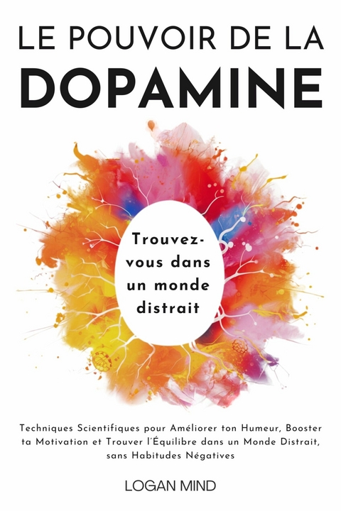 Le Pouvoir de la Dopamine -  Logan Mind