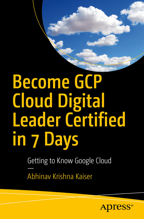 Become GCP Cloud Digital Leader Certified in 7 Days -  Abhinav Krishna Kaiser