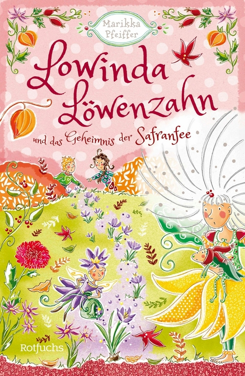 Lowinda Löwenzahn und das Geheimnis der Safranfee -  Marikka Pfeiffer