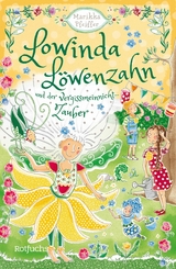 Lowinda Löwenzahn und der Vergissmeinnicht-Zauber -  Marikka Pfeiffer