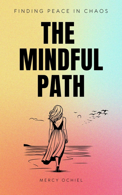 The Mindful Path -  Mercy Ochiel