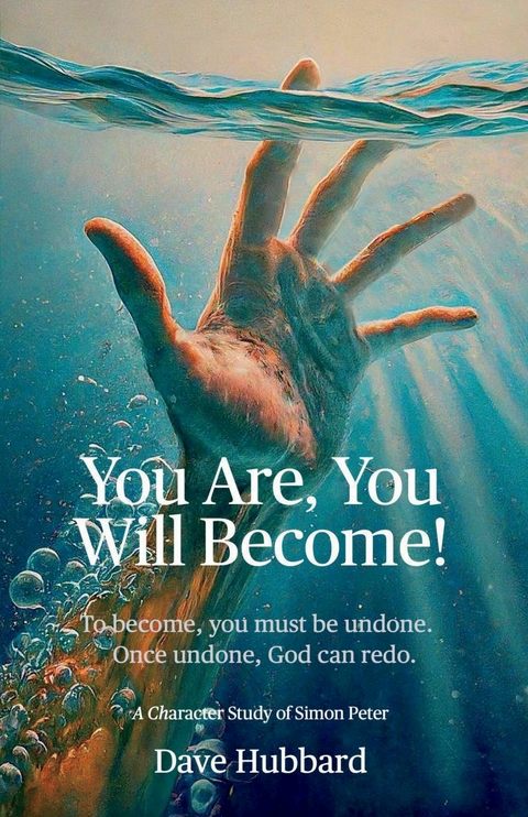 You Are, You Will Become! -  Dave Hubbard