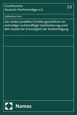 Das Verbot paralleler Ermittlungsverfahren vor erstmaliger rechtskräftiger Sanktionierung unter dem Aspekt der Einmaligkeit der Strafverfolgung - Catharina Enss