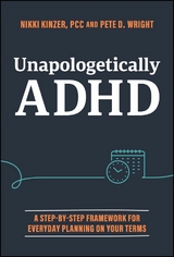 Unapologetically ADHD -  Nikki Kinzer,  Pete D. Wright