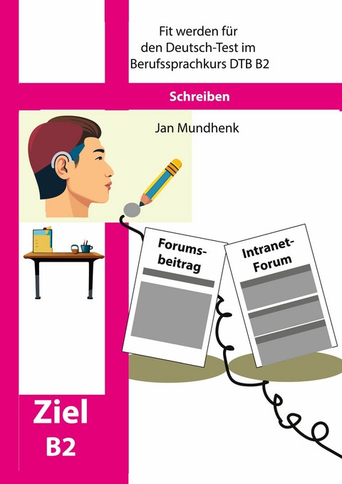 Fit werden für den Deutsch-Test für Berufssprachkurse DTB B2: Schreiben -  Jan Mundhenk