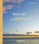 Wofür sich zu leben lohnt - Ulrich Schaffer