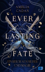 Everlasting Fate - Ein Reich aus Silber und Magie -  Amelia Cadan