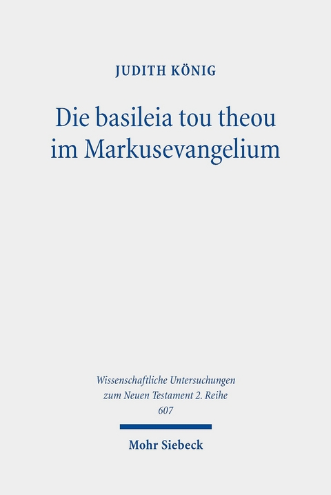 Die basileia tou theou im Markusevangelium -  Judith König