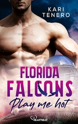 Florida Falcons - Play me hot -  Kari Tenero